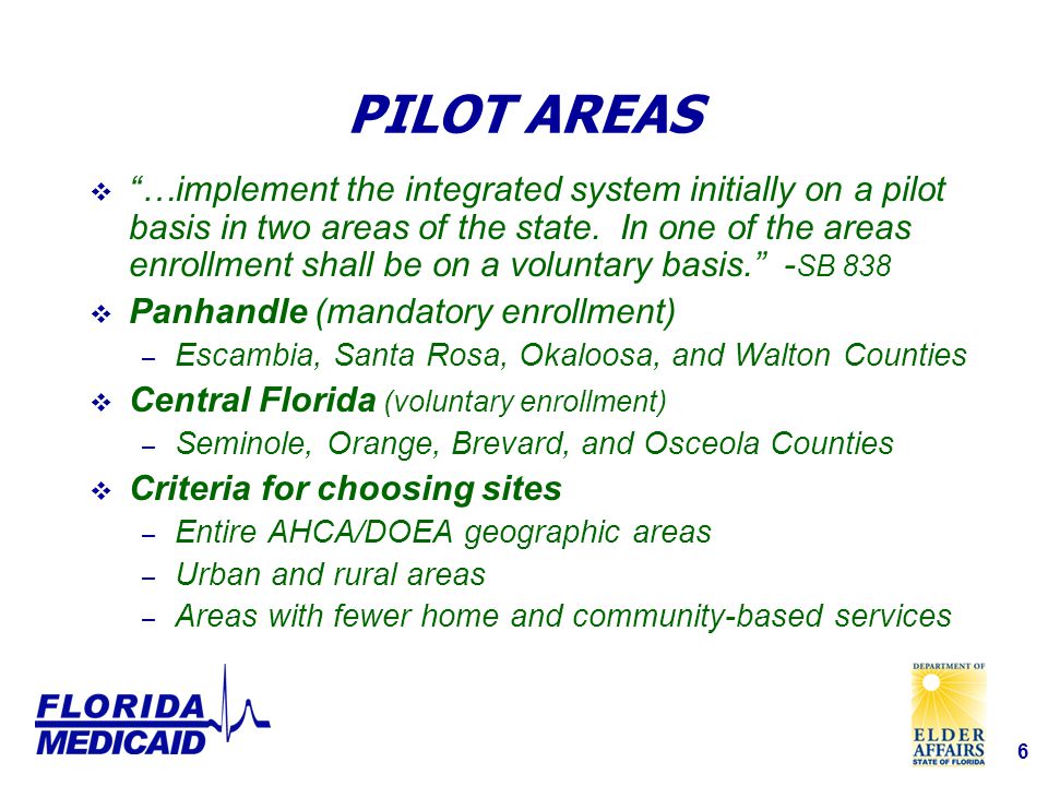 6 PILOT AREAS  …implement the integrated system initially on a pilot basis in two areas of the state.