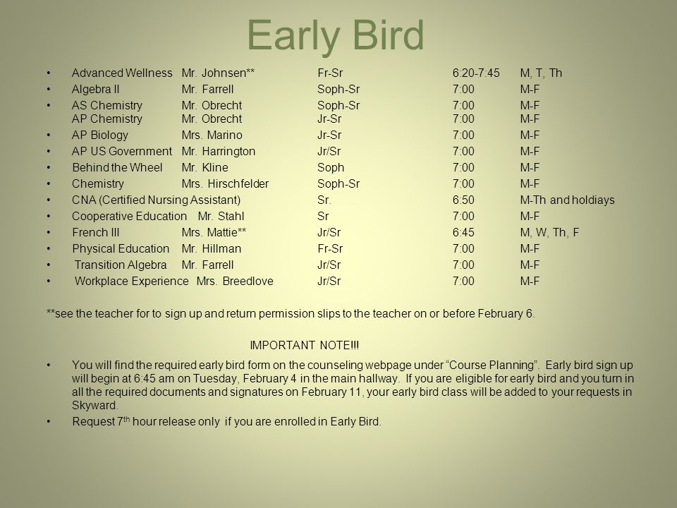 Early Bird Advanced WellnessMr. Johnsen**Fr-Sr6:20-7:45M, T, Th Algebra IIMr.