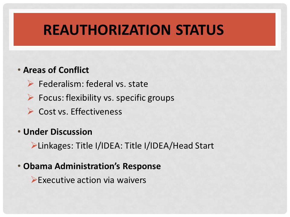 REAUTHORIZATION STATUS Areas of Conflict  Federalism: federal vs.