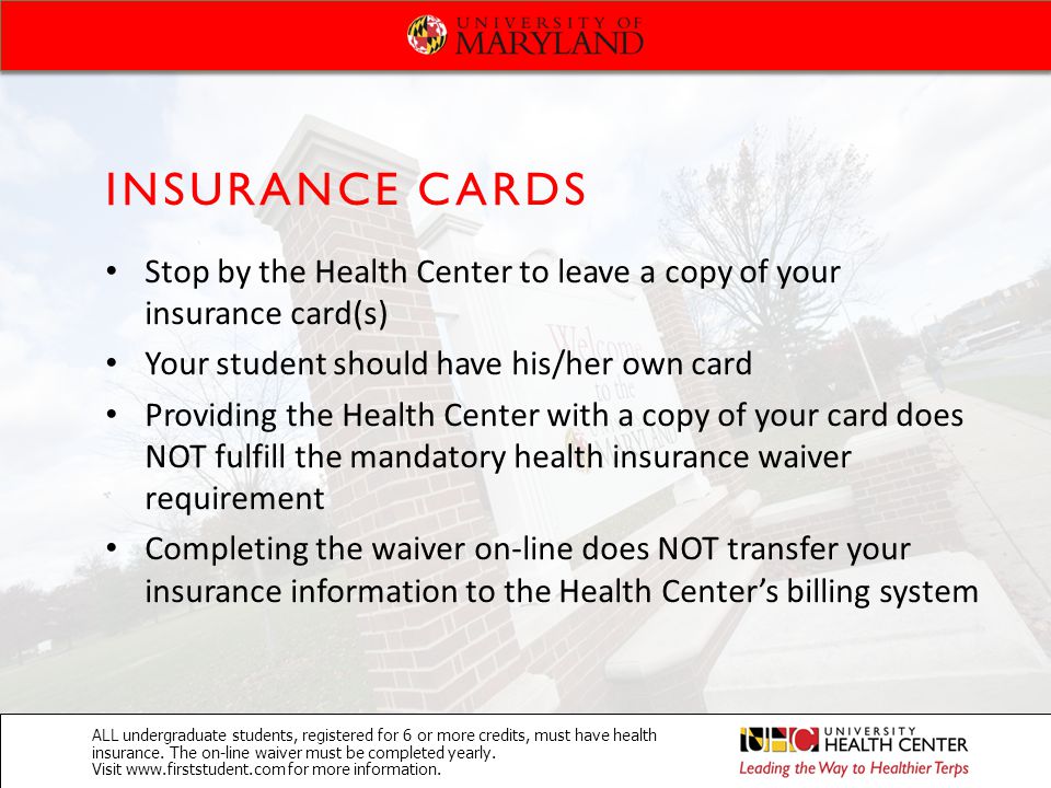 INSURANCE CARDS ALL undergraduate students, registered for 6 or more credits, must have health insurance.
