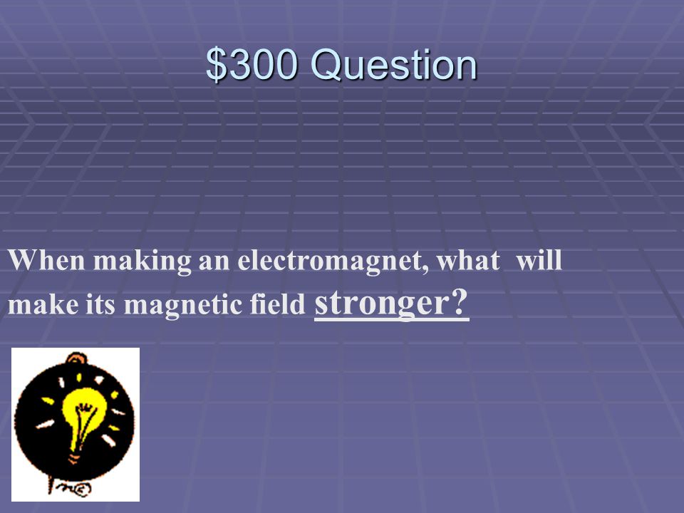 $200 Answer What are Light Energy and Heat Energy.