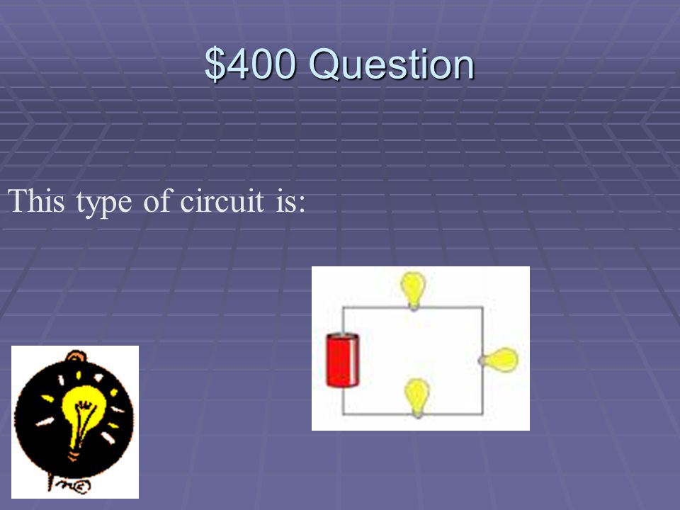 $300 Answer What is a parallel circuit