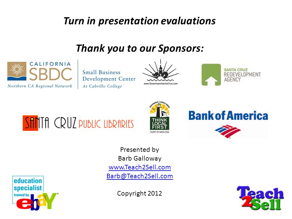Presented by Barb Galloway   Copyright 2012 Turn in presentation evaluations Thank you to our Sponsors: