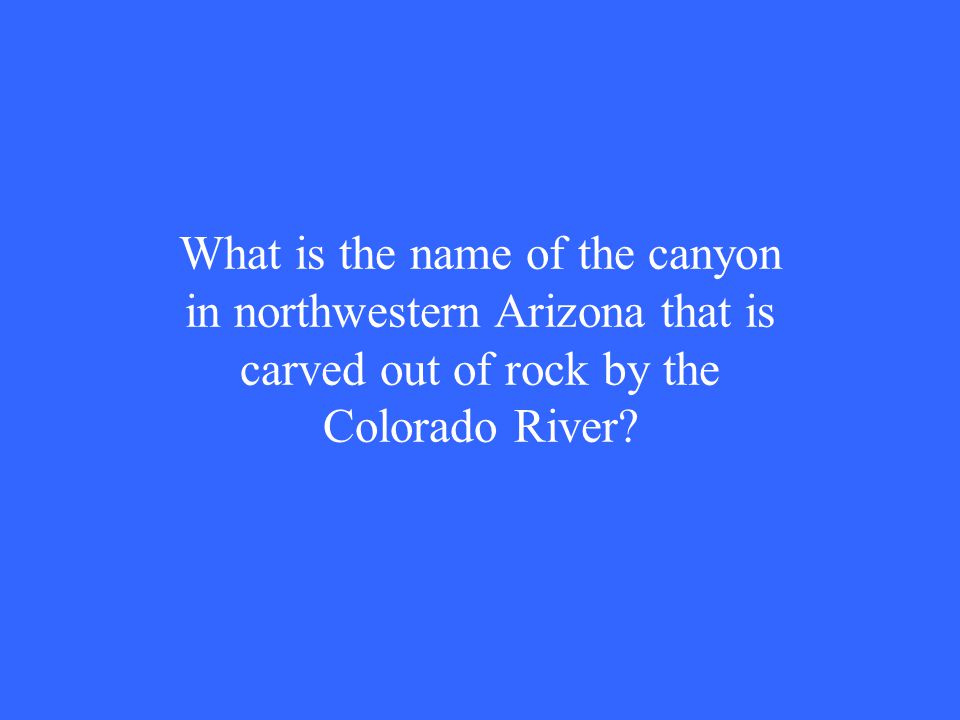 What is the name of the canyon in northwestern Arizona that is carved out of rock by the Colorado River