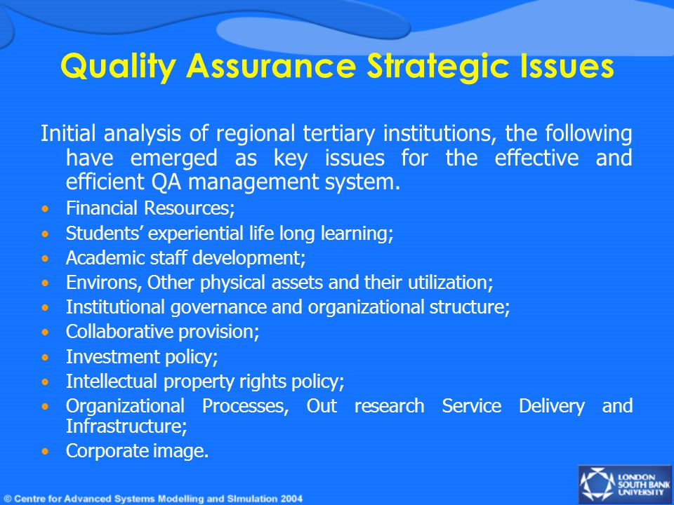 Quality Assurance Strategic Issues Initial analysis of regional tertiary institutions, the following have emerged as key issues for the effective and efficient QA management system.