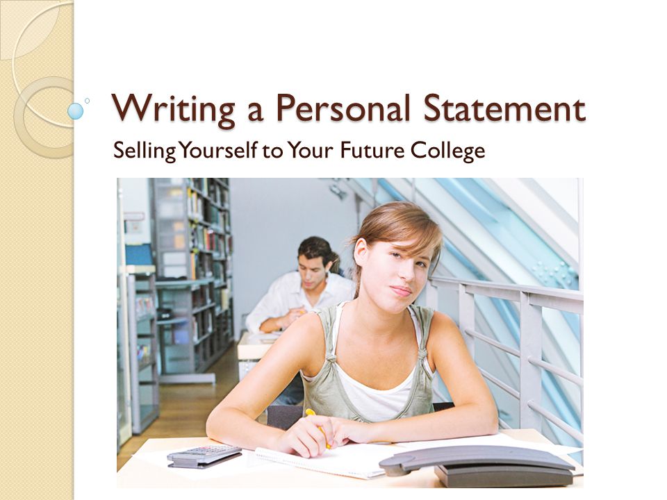 Writing a Personal Statement Selling Yourself to Your Future College