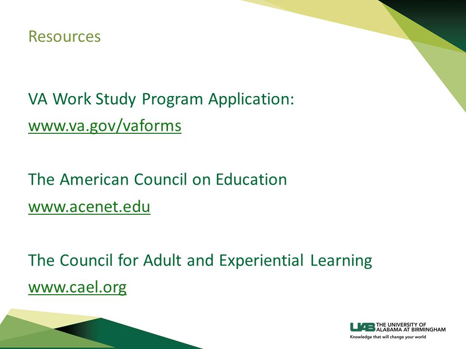Resources VA Work Study Program Application:   The American Council on Education   The Council for Adult and Experiential Learning