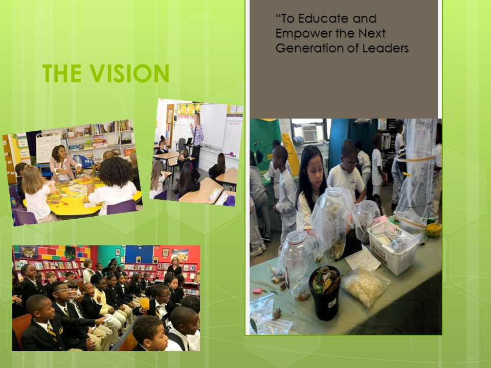 THE VISION To Educate and Empower the Next Generation of Leaders