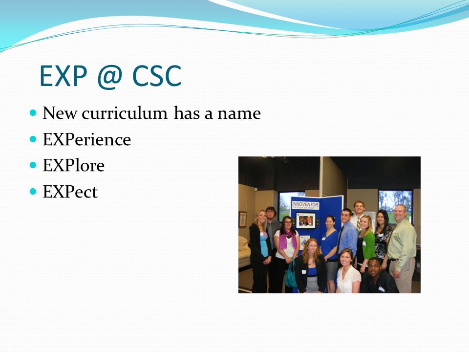 CSC New curriculum has a name EXPerience EXPlore EXPect