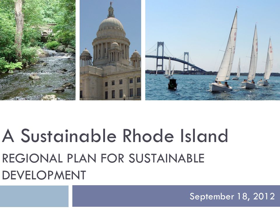 REGIONAL PLAN FOR SUSTAINABLE DEVELOPMENT September 18, 2012 A Sustainable Rhode Island