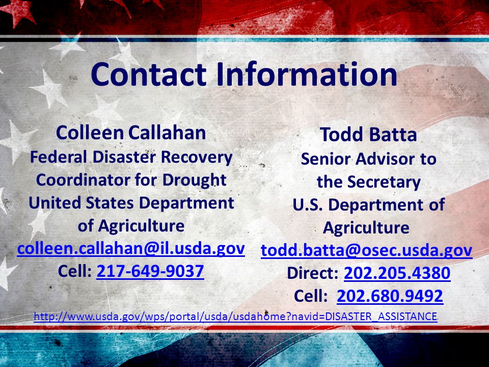 Colleen Callahan Federal Disaster Recovery Coordinator for Drought United States Department of Agriculture Cell: Todd Batta Senior Advisor to the Secretary U.S.