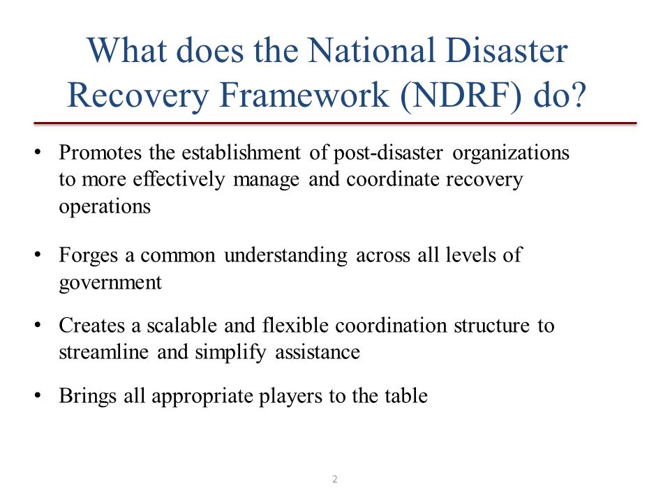 2 What does the National Disaster Recovery Framework (NDRF) do.