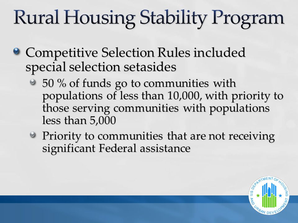 Competitive Selection Rules included special selection setasides 50 % of funds go to communities with populations of less than 10,000, with priority to those serving communities with populations less than 5,000 Priority to communities that are not receiving significant Federal assistance