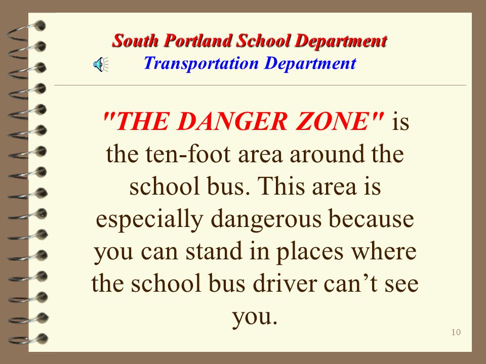 9 South Portland School Department South Portland School Department Transportation Department Do You Know What THE DANGER ZONE Is