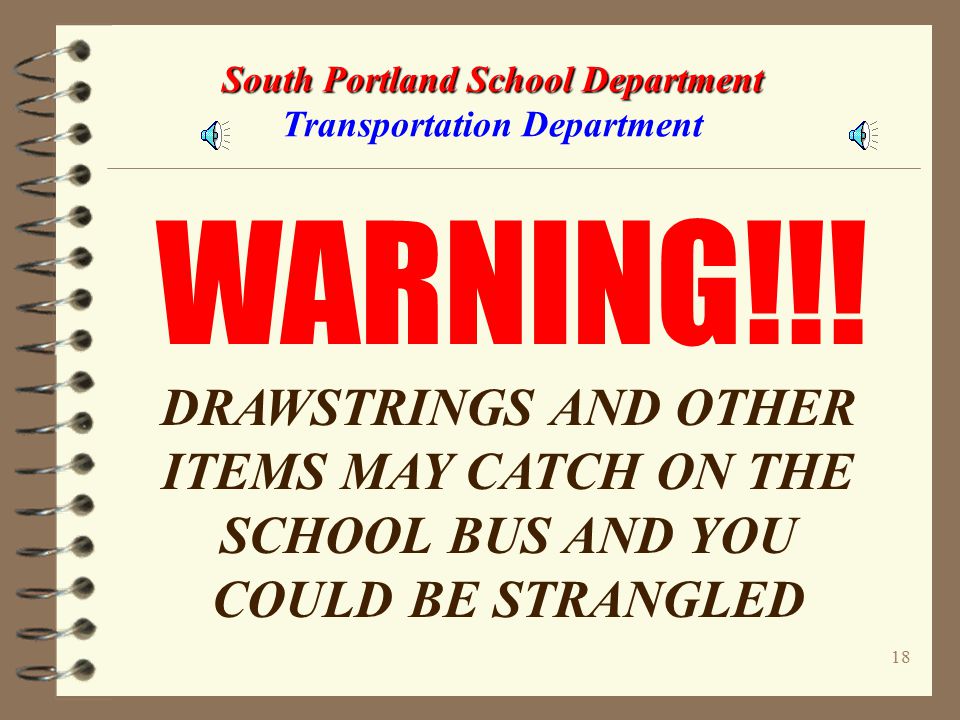 17 South Portland School Department South Portland School Department Transportation Department Part 2 Drawstring Safety