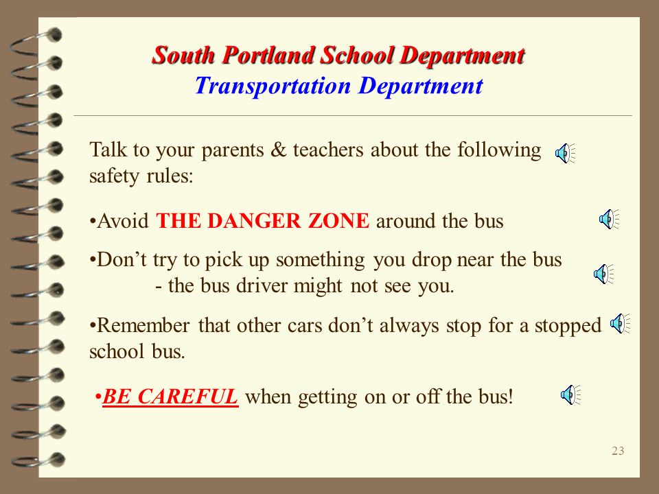 22 South Portland School Department South Portland School Department Transportation Department PARENTS & TEACHERS Please take the time to check clothing to make sure that it is safe.