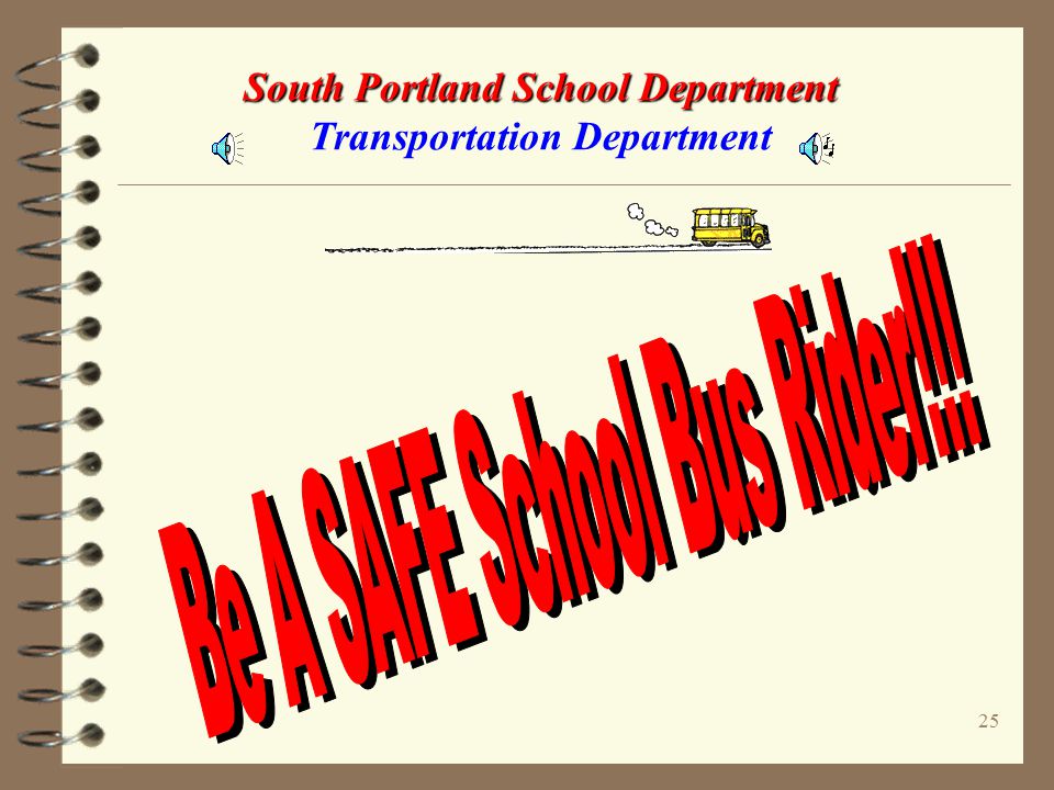 24 South Portland School Department South Portland School Department Transportation Department Have Mom or Dad REMOVE drawstrings immediately, OR SEW a seam through the drawstrings at the middle of the hood and neck so neither end can pull out and catch on an object, AND CUT all string ends as short as needed to close the garment.