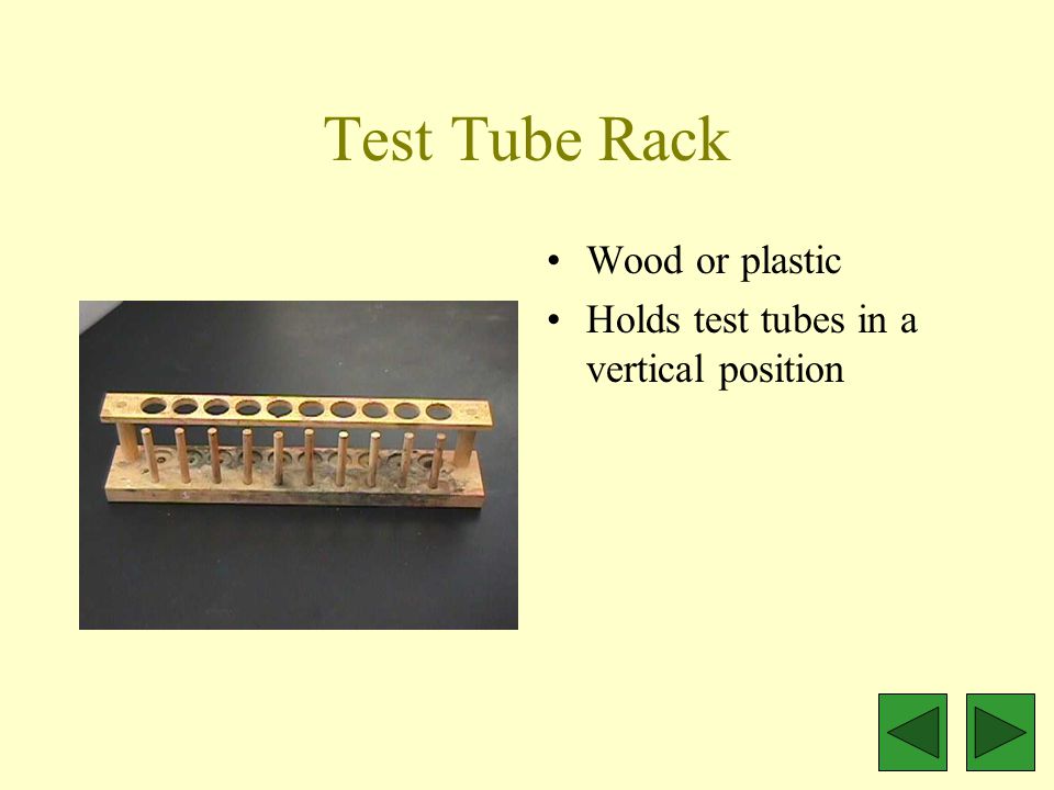 Test Tube Rack Wood or plastic Holds test tubes in a vertical position
