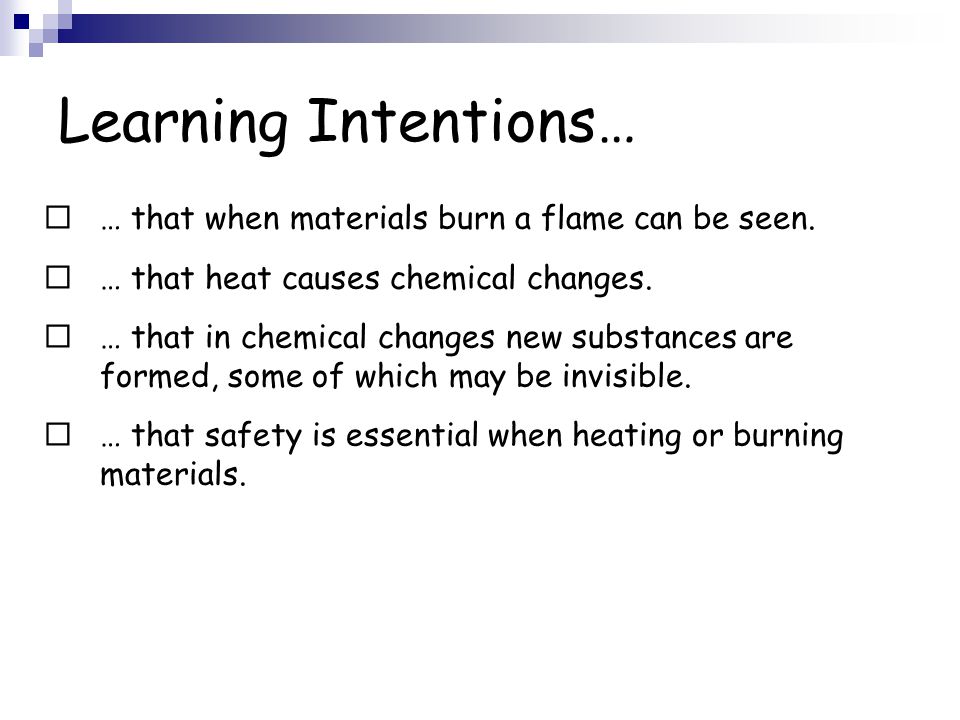 Learning Intentions…  … that when materials burn a flame can be seen.