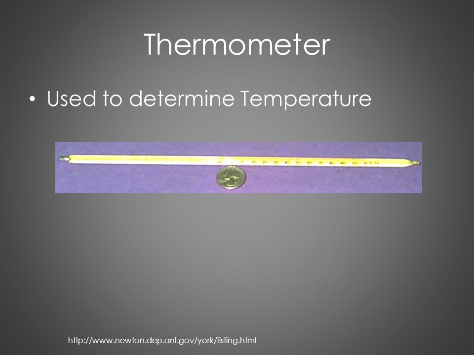 Thermometer Used to determine Temperature