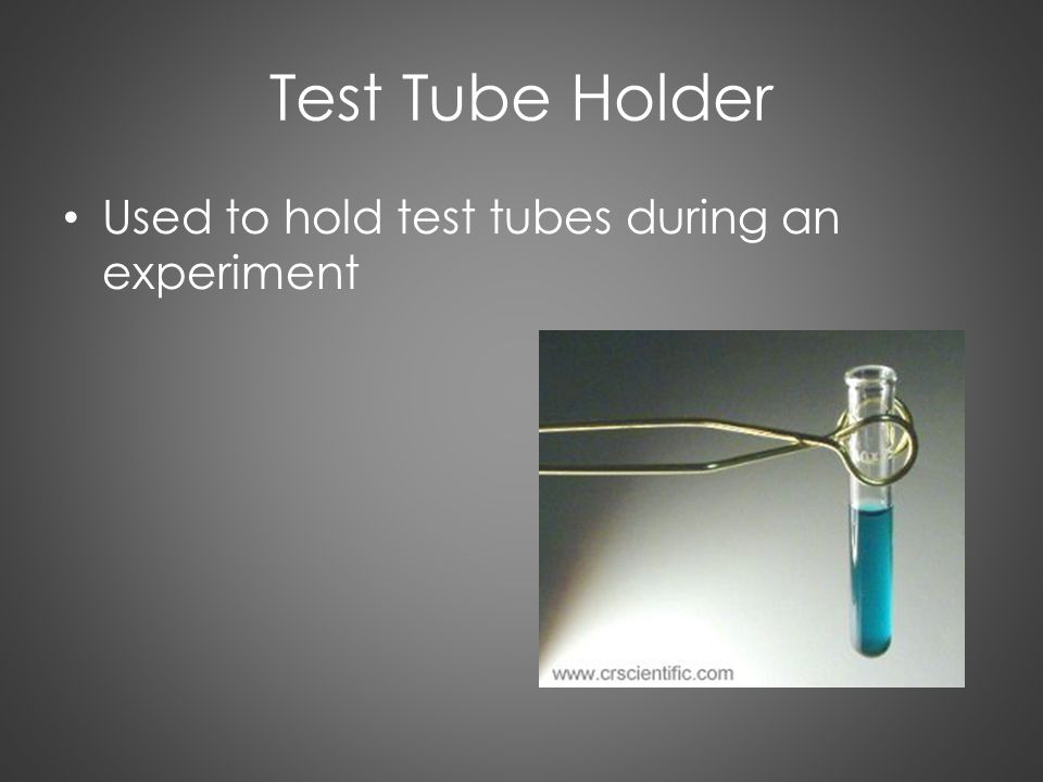 Test Tube Holder Used to hold test tubes during an experiment