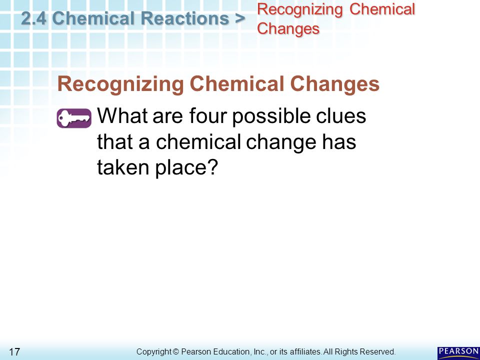 2.4 Chemical Reactions > 17 Copyright © Pearson Education, Inc., or its affiliates.