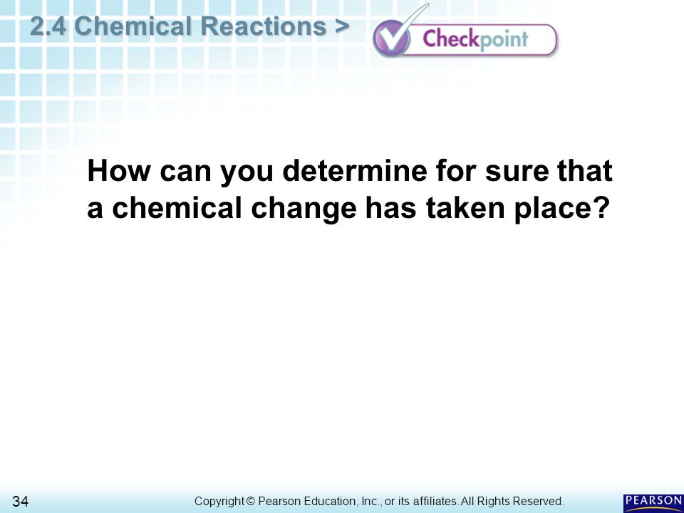 2.4 Chemical Reactions > 34 Copyright © Pearson Education, Inc., or its affiliates.