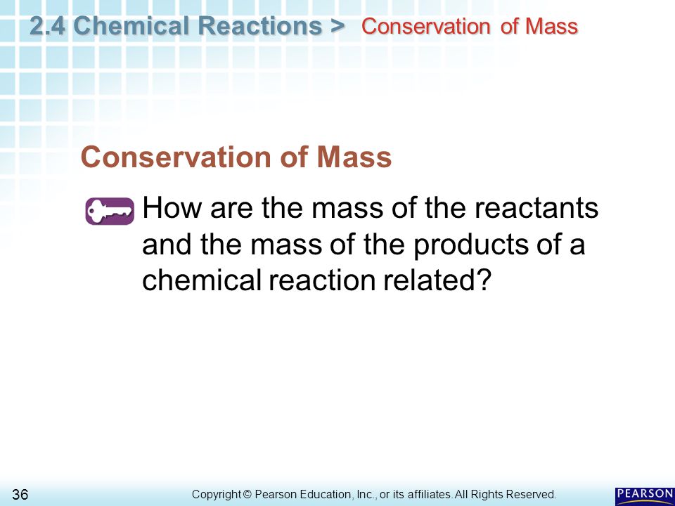2.4 Chemical Reactions > 36 Copyright © Pearson Education, Inc., or its affiliates.