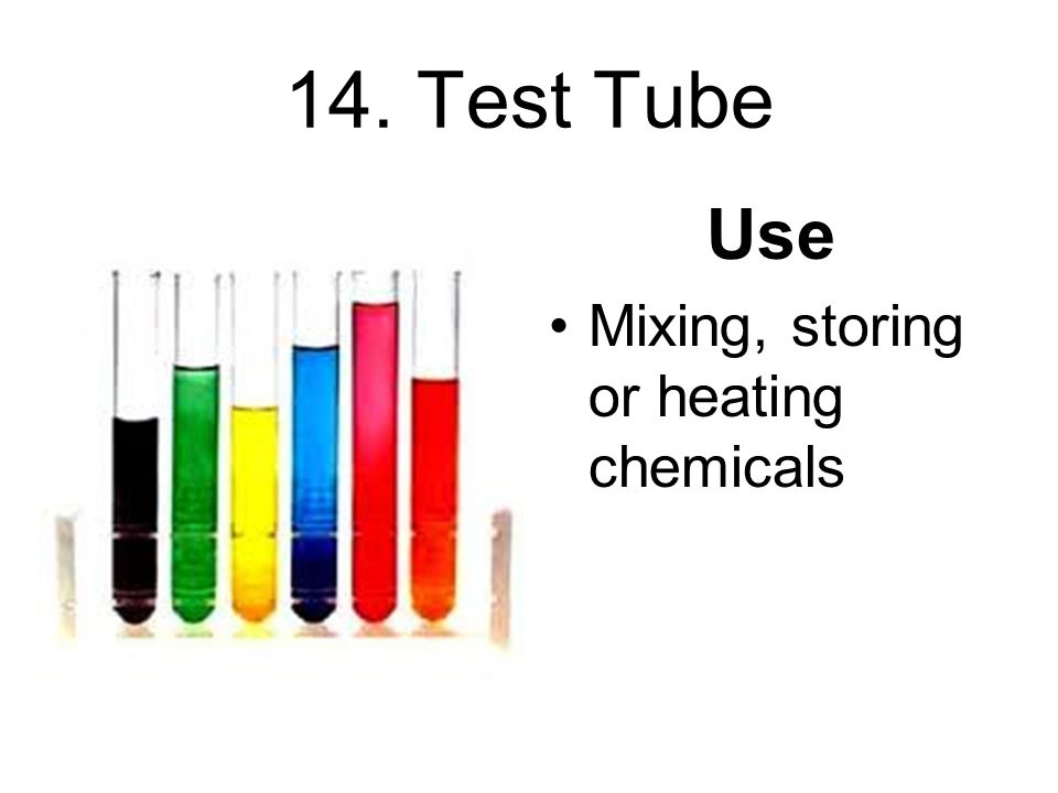 14. Test Tube Use Mixing, storing or heating chemicals