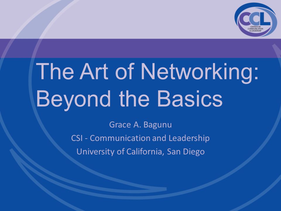 The Art of Networking: Beyond the Basics Grace A.