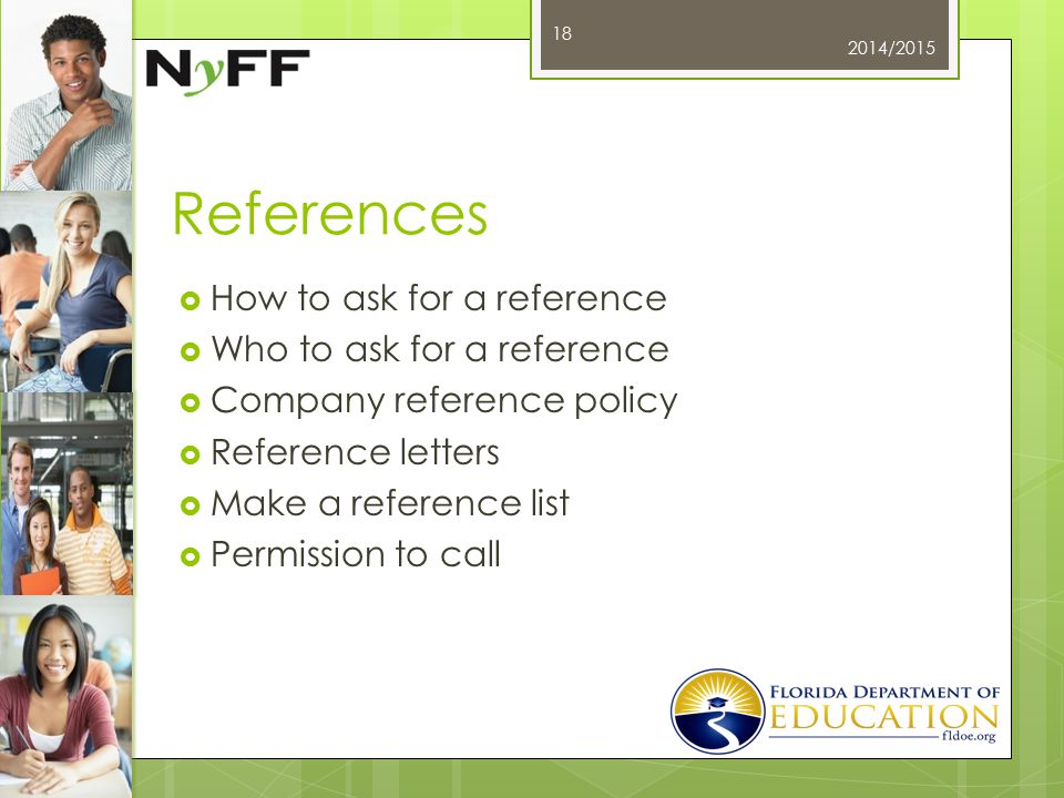 References  How to ask for a reference  Who to ask for a reference  Company reference policy  Reference letters  Make a reference list  Permission to call 2014/