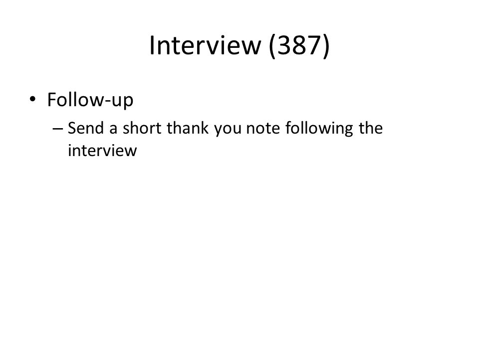 Interview (387) Follow-up – Send a short thank you note following the interview