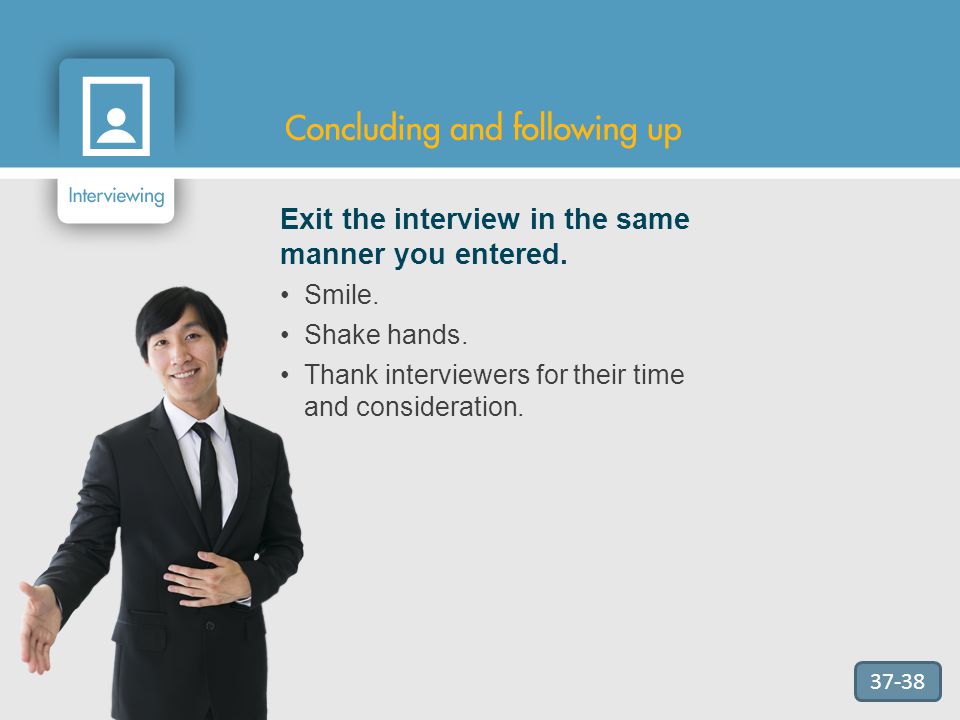 Exit the interview in the same manner you entered.