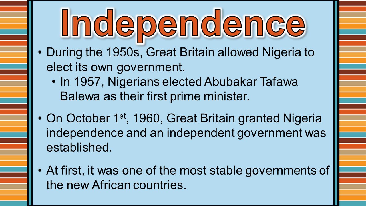 During the 1950s, Great Britain allowed Nigeria to elect its own government.