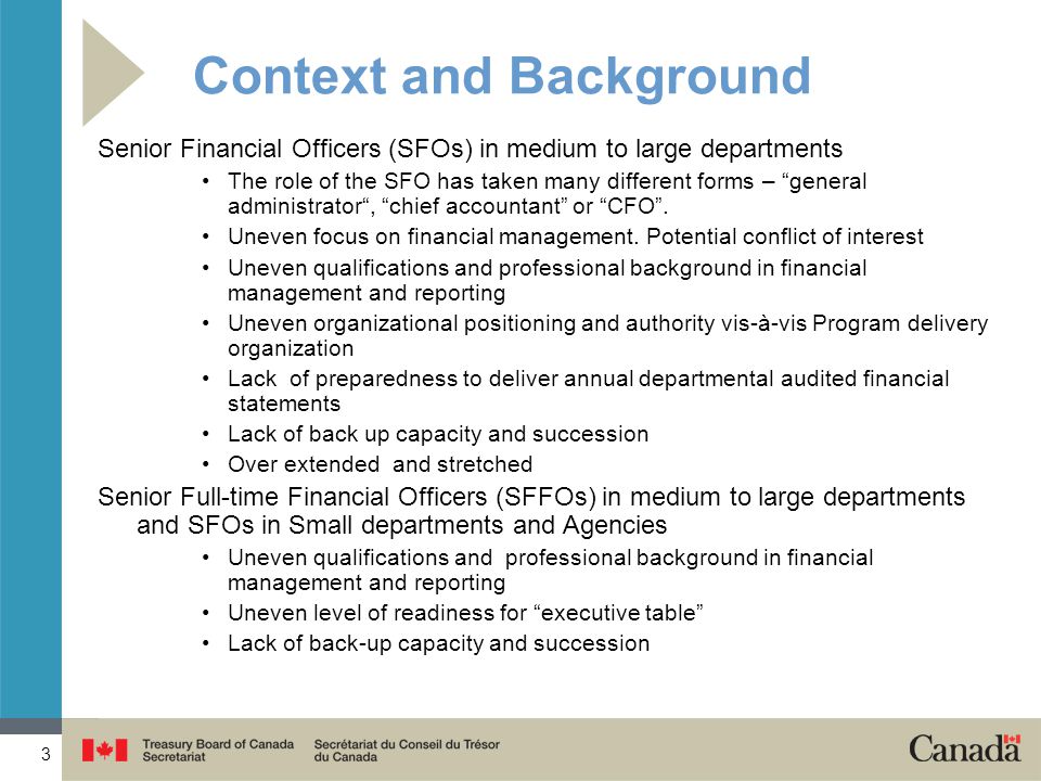 3 Context and Background Senior Financial Officers (SFOs) in medium to large departments The role of the SFO has taken many different forms – general administrator , chief accountant or CFO .