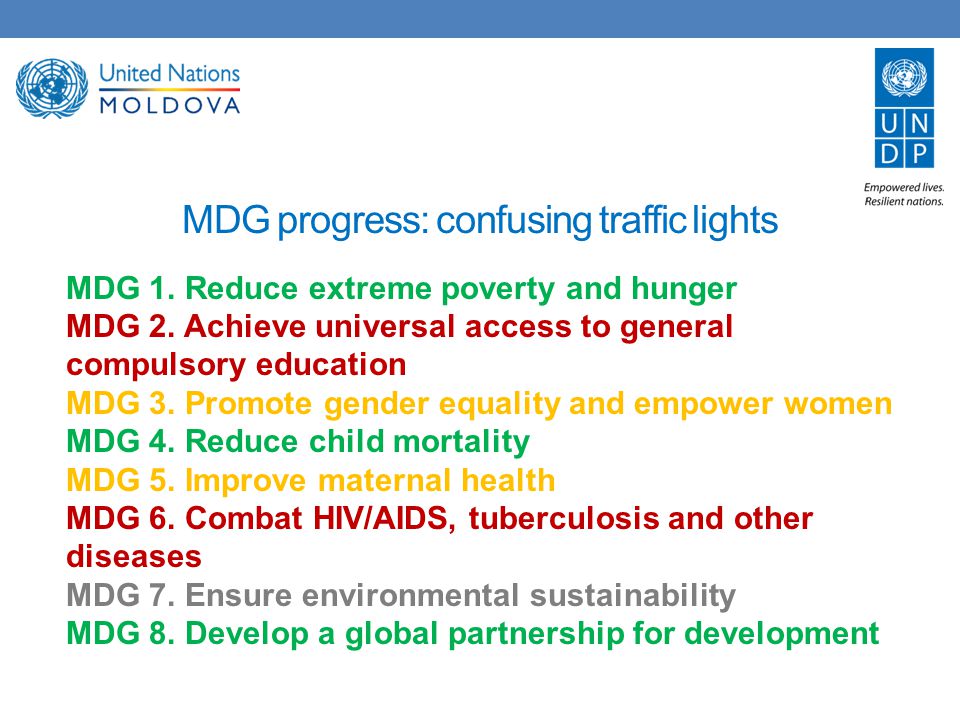 MDG progress: confusing traffic lights MDG 1. Reduce extreme poverty and hunger MDG 2.