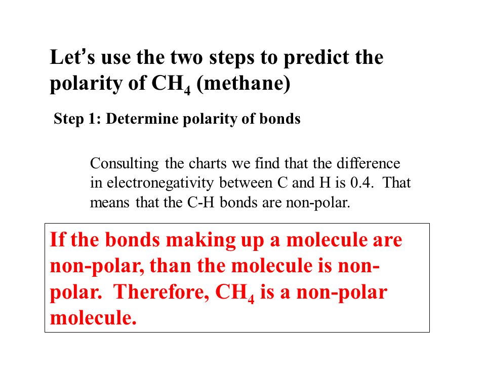 There are two steps in determining the polarity of a molecule: Step 1: Use electronegativity values to determine the type of bonds (polar or non-polar) making up the molecule.