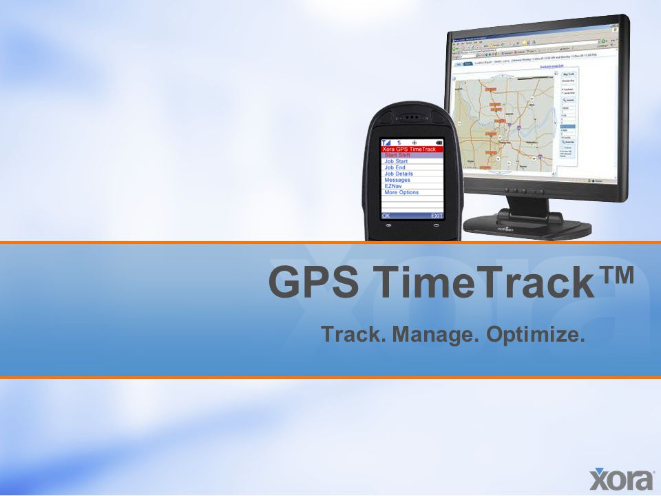 GPS TimeTrack™ Track. Manage. Optimize.