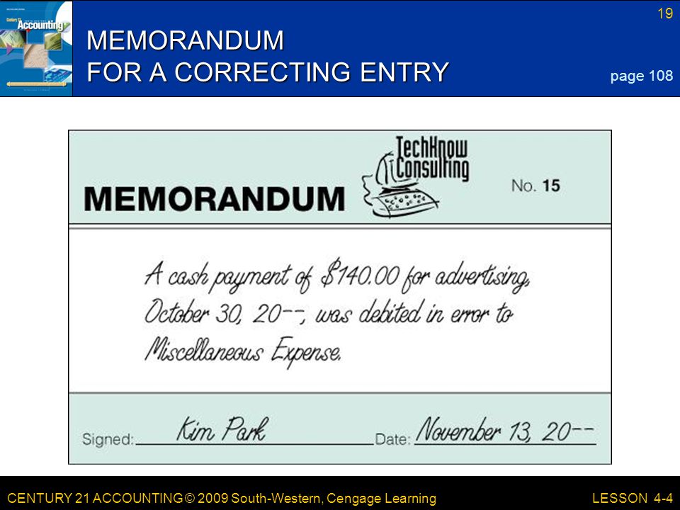 CENTURY 21 ACCOUNTING © 2009 South-Western, Cengage Learning 19 LESSON 4-4 MEMORANDUM FOR A CORRECTING ENTRY page 108