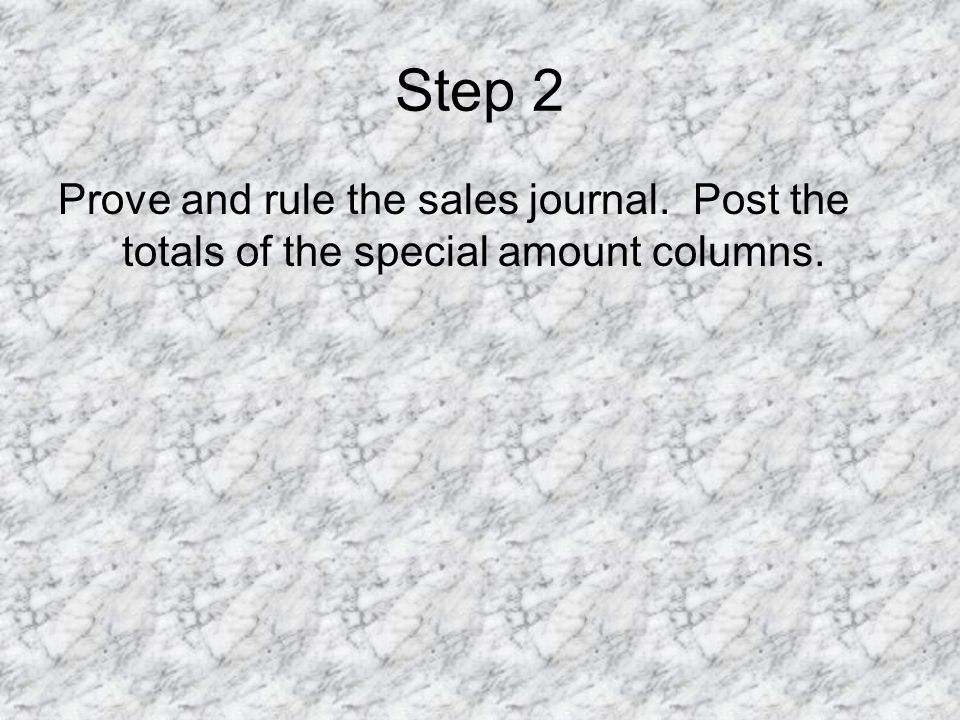 Step 2 Prove and rule the sales journal. Post the totals of the special amount columns.