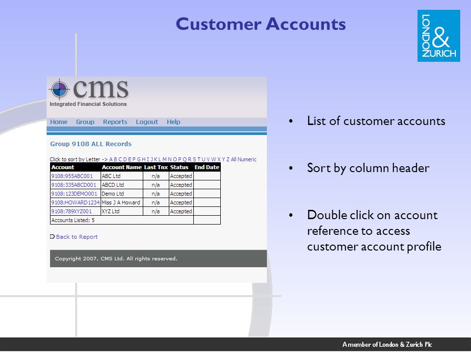 List of customer accounts Sort by column header Double click on account reference to access customer account profile Customer Accounts