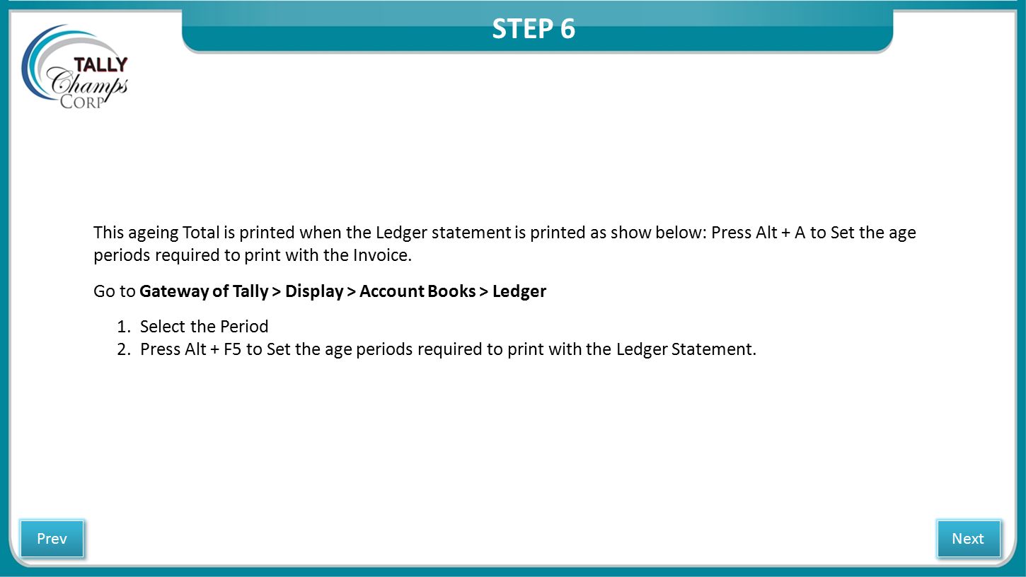 This ageing Total is printed when the Ledger statement is printed as show below: Press Alt + A to Set the age periods required to print with the Invoice.