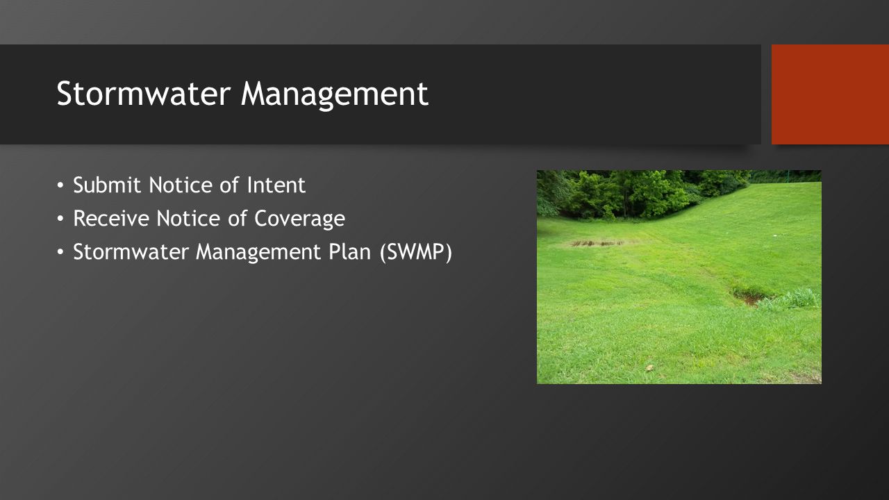 Stormwater Management Submit Notice of Intent Receive Notice of Coverage Stormwater Management Plan (SWMP)