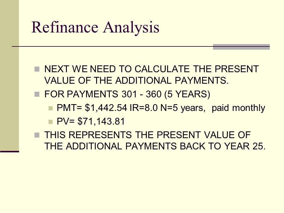 NEXT WE NEED TO CALCULATE THE PRESENT VALUE OF THE ADDITIONAL PAYMENTS.