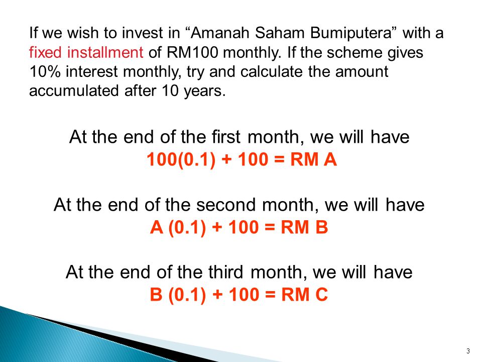 3 If we wish to invest in Amanah Saham Bumiputera with a fixed installment of RM100 monthly.