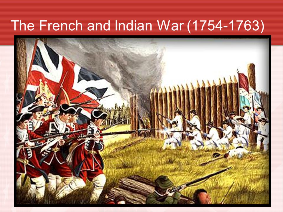 The French and Indian War ( )