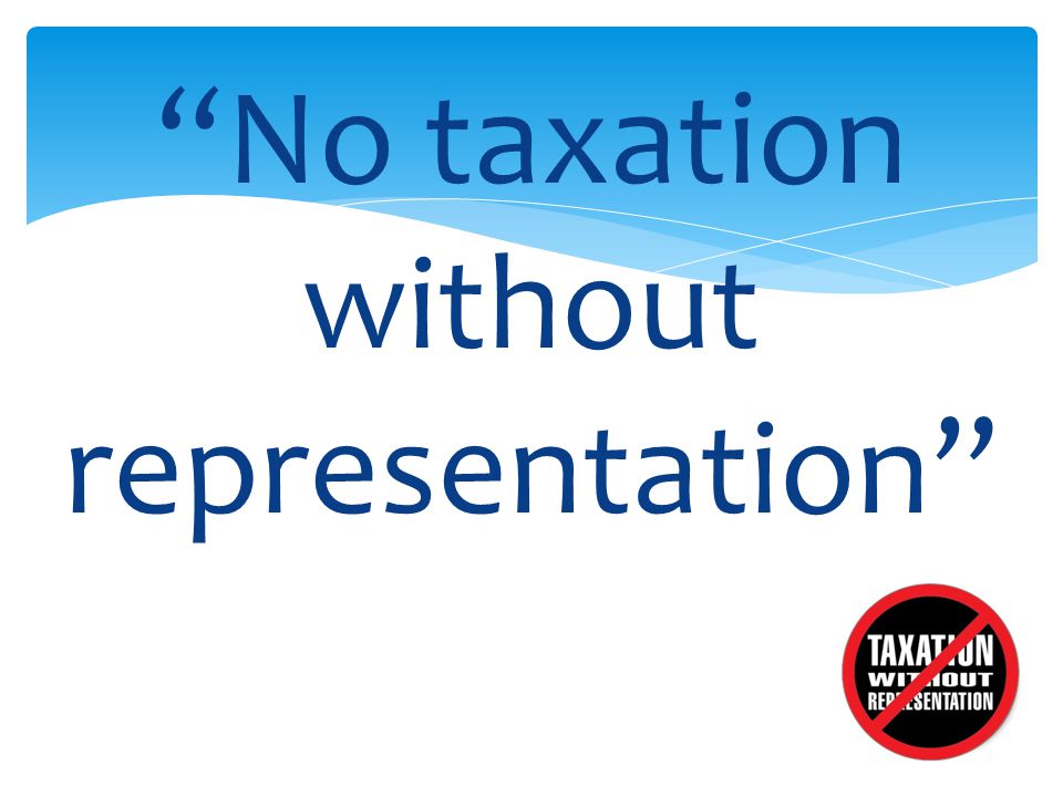 No taxation without representation