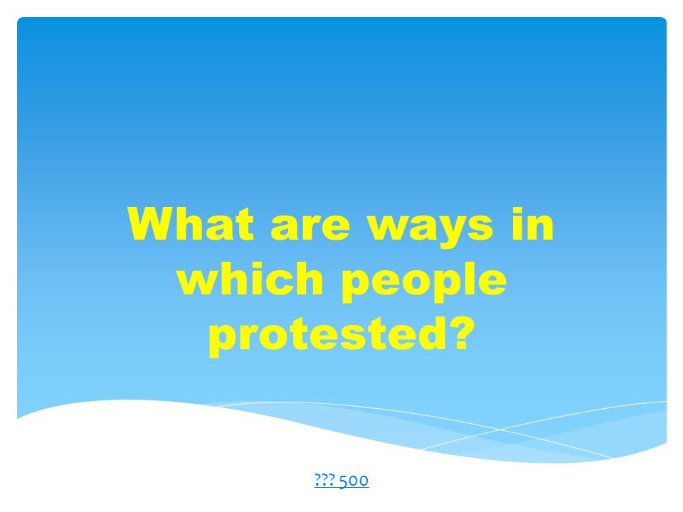 What are ways in which people protested 500