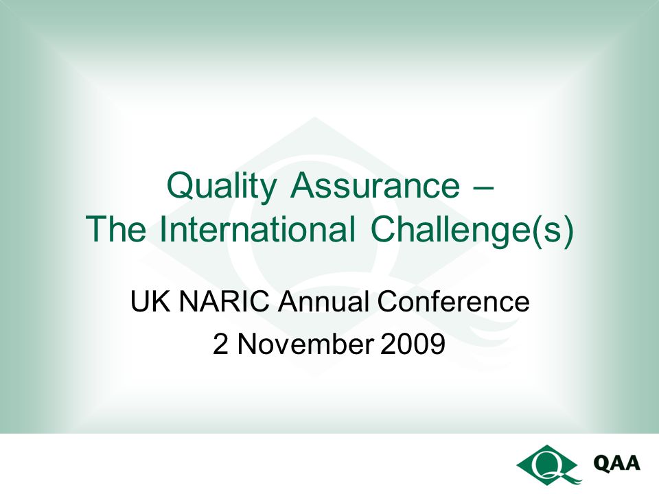Quality Assurance – The International Challenge(s) UK NARIC Annual Conference 2 November 2009