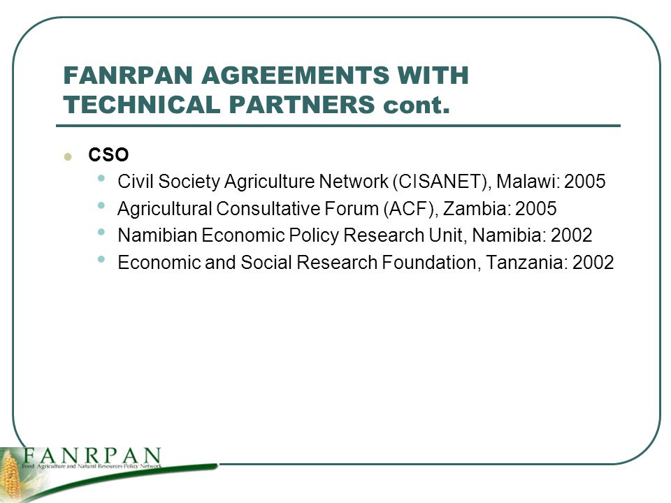 FANRPAN AGREEMENTS WITH TECHNICAL PARTNERS cont.